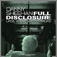 Full Disclosure with Danny Sheehan | UFOs, Aliens and Cover-Ups