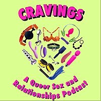 Cravings: A Queer Sex and Relationships Podcast