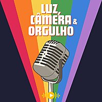 Luz, C&acirc;mera e Orgulho