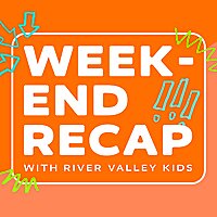 Weekend Recap with River Valley Kids