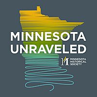 Minnesota Unraveled: Pulling on the Threads of Minnesota History