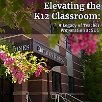 Elevating the K12 Classroom: A Legacy of Teacher Preparation at SUU