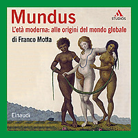 Mundus. L'et&agrave; moderna: alle origini del mondo globale