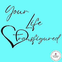 Your Life Transfigured - Life Coaching for Women in midlife
