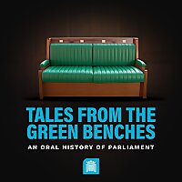 Tales from the Green Benches: An Oral History of Parliament