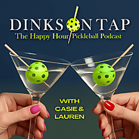 Dinks On Tap: The Happy Hour Pickleball Podcast