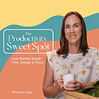 The Productivity Sweet Spot: How Women Master Time, Energy & Focus