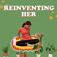 REINVENTING HER: How to become the best version of you!