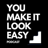 You Make It Look Easy Podcast