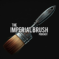 The Imperial Brush - A Warhammer 40k Podcast