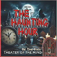 The Haunting Hour - Old Time Radio