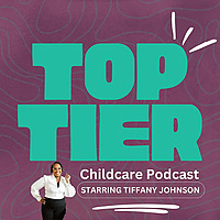 Top Tier Childcare Podcast