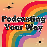 Podcasting Your Way - Creative Freedom in Podcasting