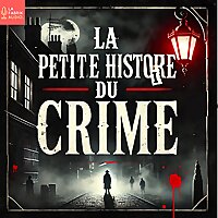 LA PETITE HISTOIRE DU CRIME - Histoires vraies et serial killers