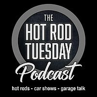 The Hot Rod Tuesday Podcast
