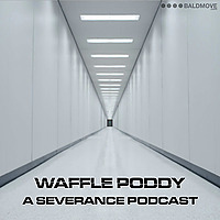Waffle Poddy - A Severance Podcast