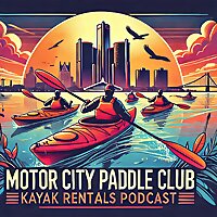 Motor City Paddle Club Kayak Rentals Podcast's