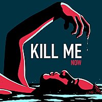 Kill me Now