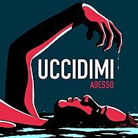 Uccidimi Adesso