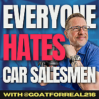 The Everyone Hates Car Salesmen Podcast