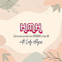 HMH C&oacute;mo me convert&iacute; en HOTWIFE a los 50