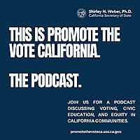 This is Promote the Vote California, The Podcast