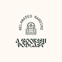 Melanated Margins - A Bookish Podcast