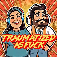 Traumatized As Fuck