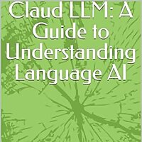 Claud LLM: A Guide to Understanding Language AI