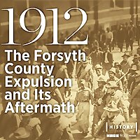 1912: The Forsyth County Expulsion and Its Aftermath