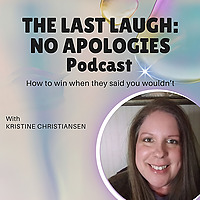The Last Laugh: No Apologies | Confidence & Self-Worth Coaching for Moms