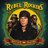 Rebel Rockers with Native Wayne