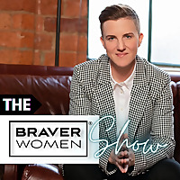 The Braver Women&reg; Show