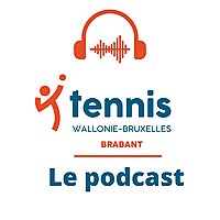 Tennis Wallonie-Bruxelles - R&eacute;gion Brabant, le podcast