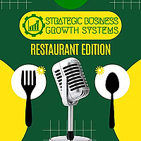 Strategic Business Growth Systems: Restaurant Edition
