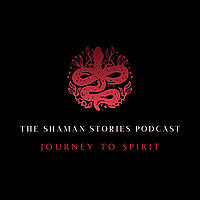 The Shaman Stories Podcast