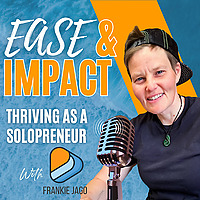 Ease & Impact: Thriving as a Solopreneur