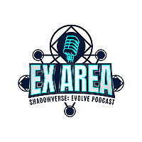 EX AREA - Shadowverse: Evolve Podcast