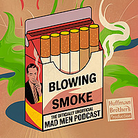 Blowing Smoke: The Officially Unofficial Mad Men Podcast