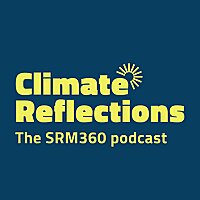 Climate Reflections: The SRM360 Podcast