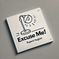 Excuse Me! - Rupert Hughes