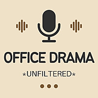 Office Drama Unfiltered