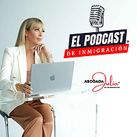 El Podcast de Inmigraci&oacute;n