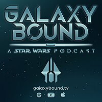 Galaxy Bound // a Star Wars Podcast