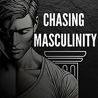 Chasing Masculinity