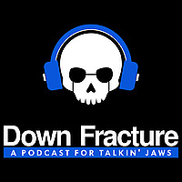 Down Fracture- A Podcast for Talkin' Jaws