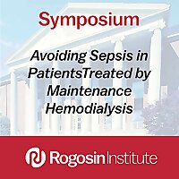 Twelfth RI Symposium: Avoiding Sepsis in Patients Treated by Maintenance Hemodialysis