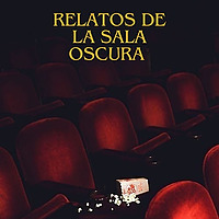RELATOS DE LA SALA OSCURA