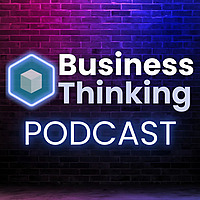 The Business Thinking Podcast