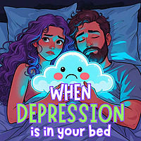 When Depression is in Your Bed℠
